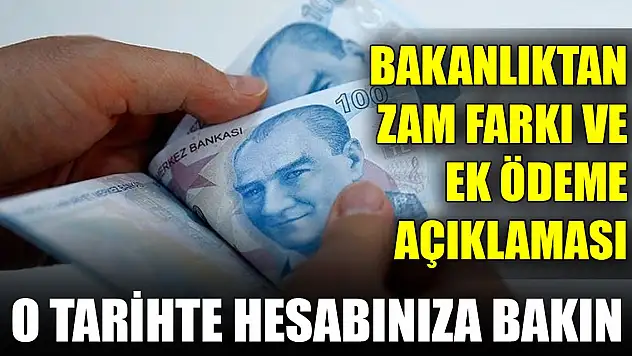 Bakanlıktan zam farkı ve ek ödeme açıklaması! O tarihte hesaplarınıza bakın