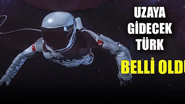 Uzaya gidecek Türk belli oldu
