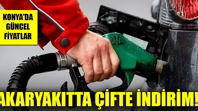 Akaryakıtta çifte indirim! Konya'da güncel akaryakıt fiyatları