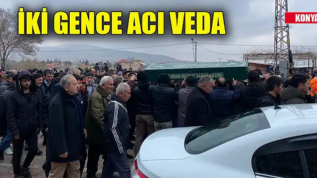 Trafik kazasında hayatını kaybeden 24 ve 18 yaşındaki 2 gencin cenazesi Konya'da toprağa verildi