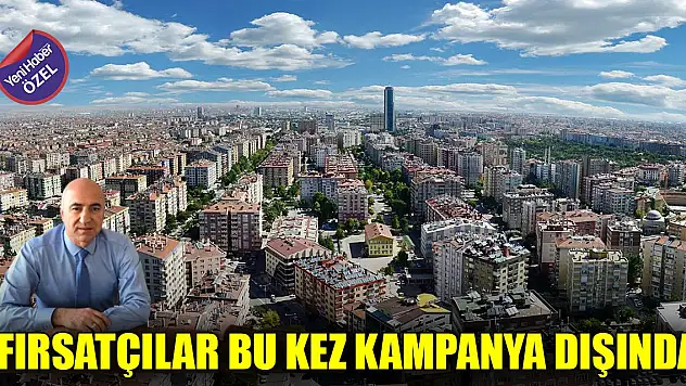 Fırsatçılar bu kez kampanya dışında