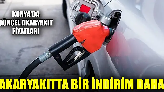 Akaryakıtta bir indirim daha! Konya'da güncel akaryakıt fiyatları