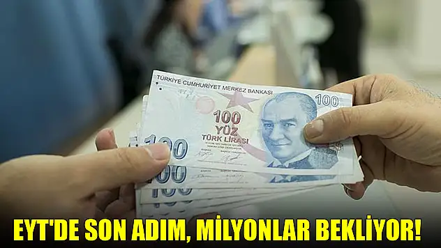 EYT'de son adım, milyonlar bekliyor!