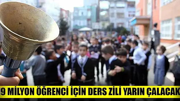19 milyon öğrenci için ders zili yarın çalacak