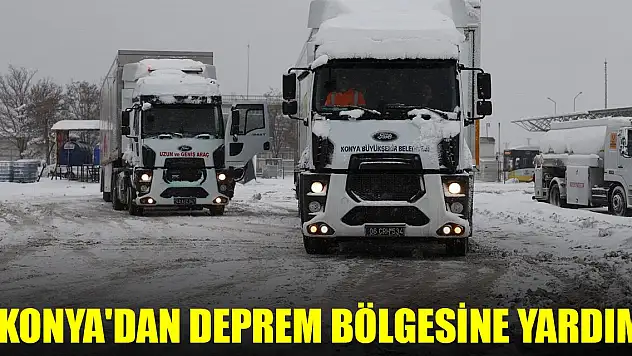 Konya'dan deprem bölgesine yardım