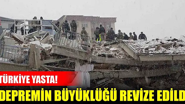 Depremin büyüklüğü revize edildi