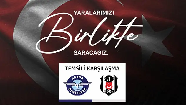 Adana Demirspor ve Beşiktaş'tan depremzedeler için temsili maç