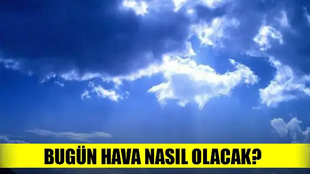 Bugün hava nasıl olacak? Yurt genelinde hava durumu