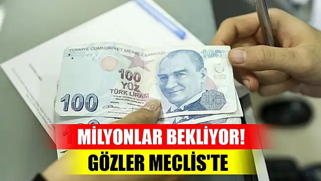 Milyonlar bekliyor! Gözler Meclis'te