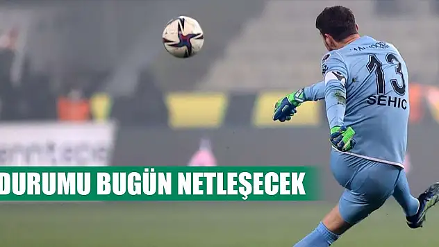 Konyaspor'da Sehic'in durumu bugün netleşecek