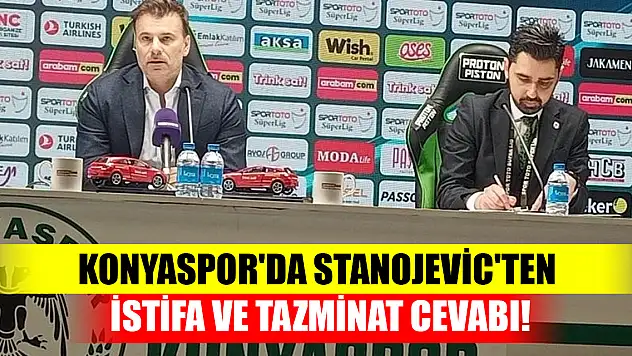 Konyaspor'da Stanojevic'ten istifa ve tazminat cevabı!
