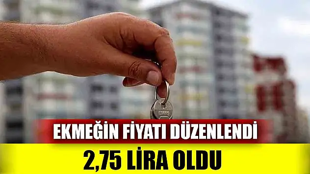 Ekmeğin fiyatı 2,75 TL oldu