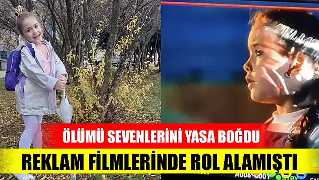 Reklam filmlerinde rol alan 7 yaşındaki Mısra yaşamını yitirdi