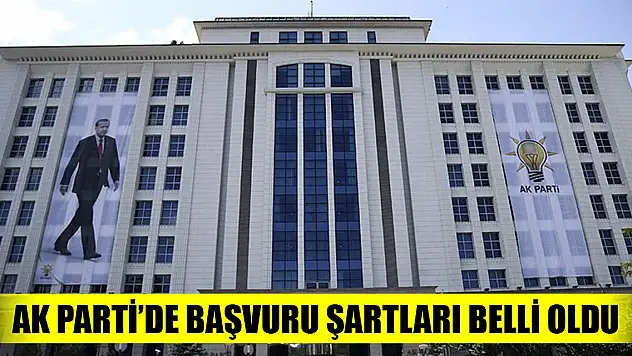 AK Parti'de başvuru şartları belli oldu