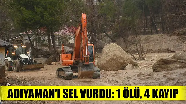 Son Dakika! Adıyaman'ı sel vurdu: 1 ölü, 4 kayıp