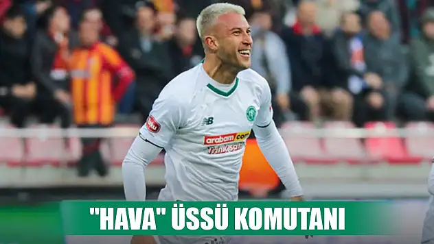 Konyaspor'un 'hava' üssü komutanı