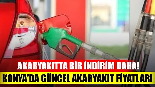 Akaryakıtta bir indirim daha! Konya'da güncel akaryakıt fiyatları