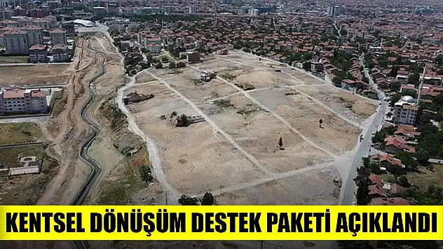 Son Dakika! Kentsel dönüşüme destek paketi!