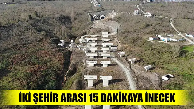 Proje bitince iki şehir arası 15 dakikaya inecek