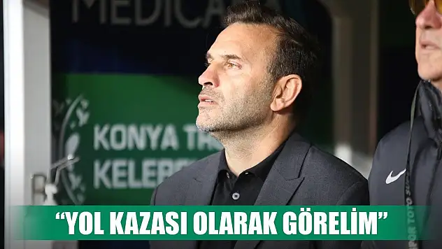 Buruk Konyaspor maçını unutturmak istiyor