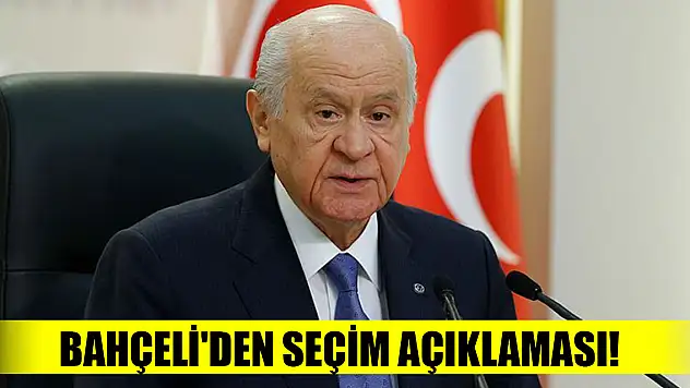 Bahçeli'den seçim açıklaması!