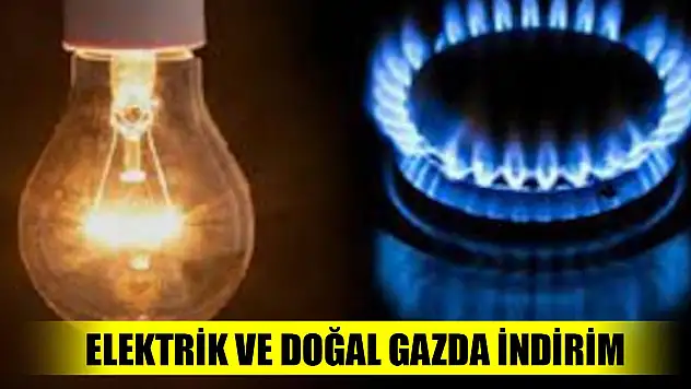 Elektrik ve doğal gazda indirim