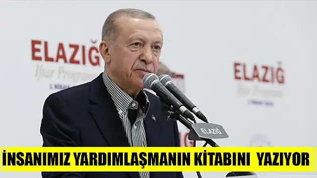 Cumhurbaşkanı Erdoğan: İnsanımız yardımlaşmanın kitabını  yazıyor