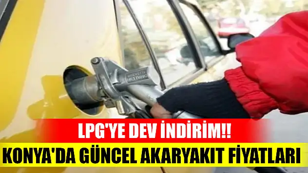 LPG'ye dev indirim! İşte Konya'da güncel akaryakıt fiyatları