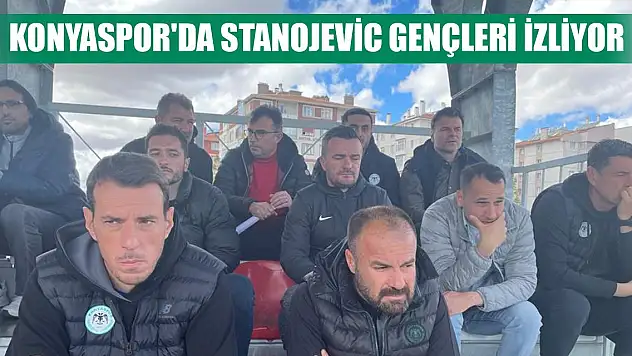 Konyaspor'da Stanojevic gençleri izliyor