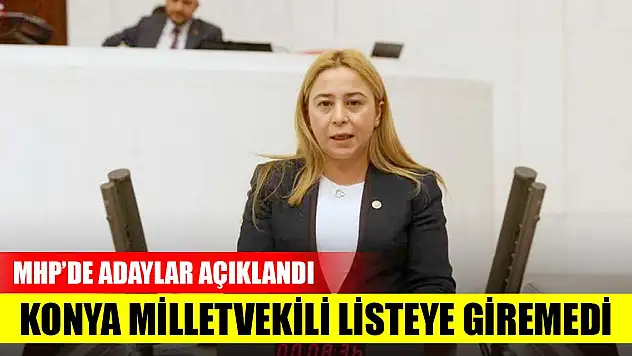 MHP'de 43 milletvekili yeniden aday! Konya Milletvekili listede yer almadı