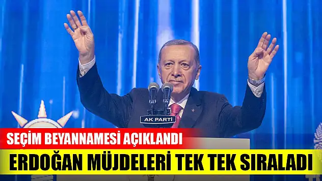 AK Parti Seçim Beyannamesi açıklandı! Erdoğan müjdeleri tek tek sıraladı