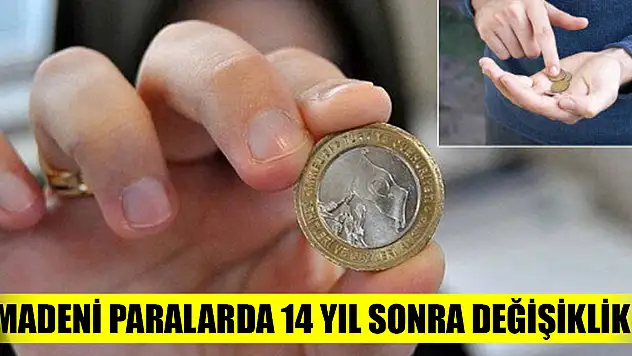 Madeni paralarda 14 yıl sonra değişiklik: Yüzde 30 tasarruf sağlanacak