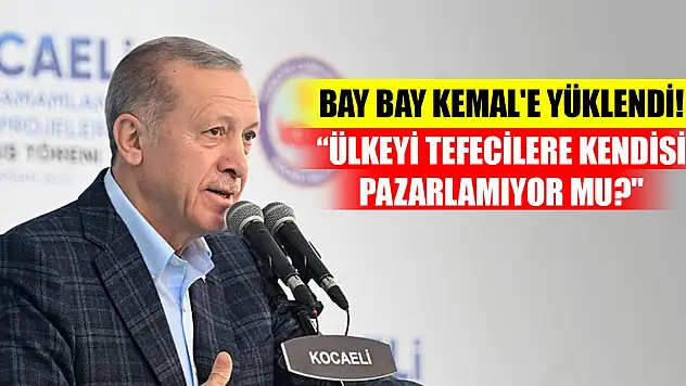 Cumhurbaşkanı Erdoğan Bay Bay Kemal'e yüklendi! 'Ülkeyi tefecilere kendisi pazarlamıyor mu?'