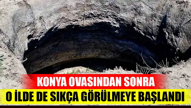 Konya ovasından sonra o ilde de sıkça görülmeye başlandı