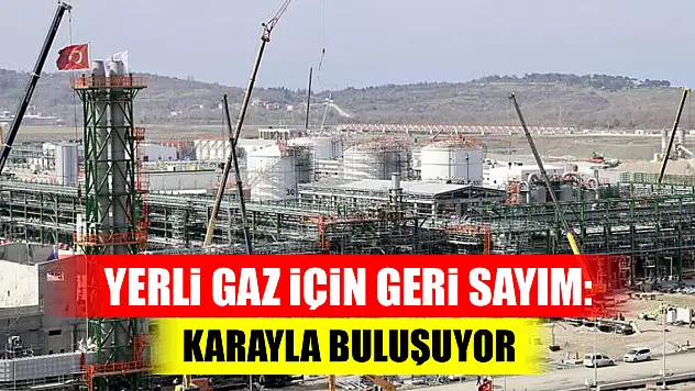 Yerli gaz için geri sayım: 20 Nisan'da karayla buluşuyor