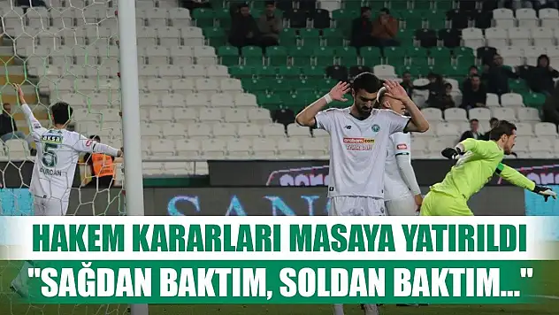 Konyaspor maçında hakem nasıl düdük çaldı?