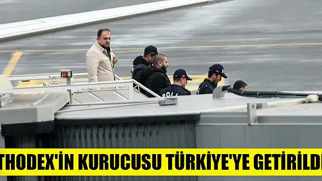 Son Dakika! Thodex'in kurucusu Özer Türkiye'ye getirildi