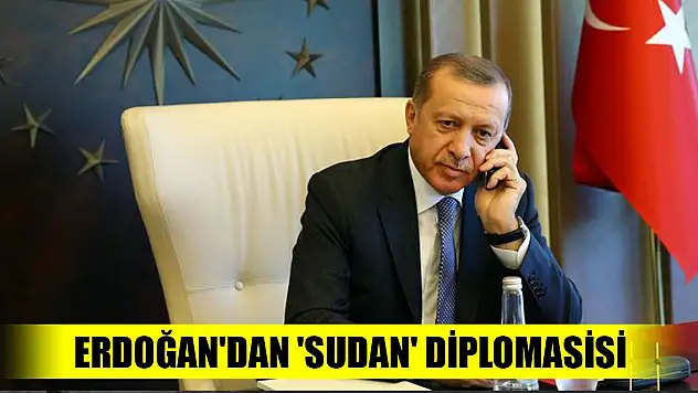 Son Dakika! Erdoğan'dan 'Sudan' diplomasisi