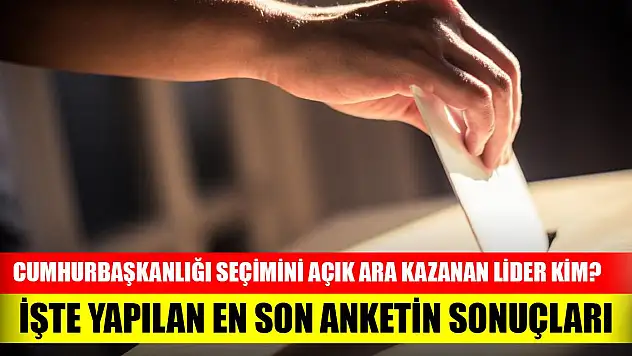 Cumhurbaşkanlığı seçimini açık ara kazanan lider kim? İşte yapılan en son anketin sonuçları