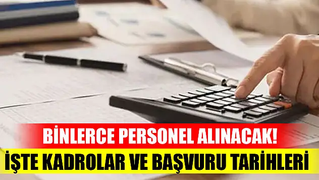 Binlerce personel alınacak! İşte kadrolar ve başvuru tarihleri