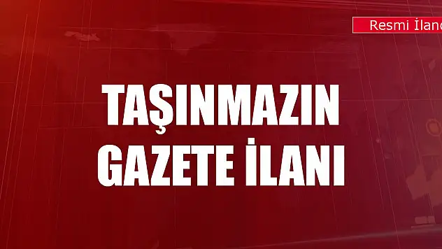 Taşınmazın gazete ilanı