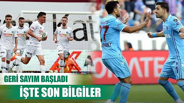 Konyaspor-Trabzonspor maçında geri sayım!