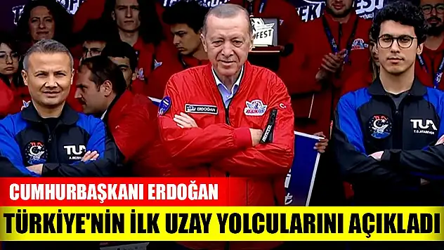 Erdoğan, Türkiye'nin ilk uzay yolcularını açıkladı