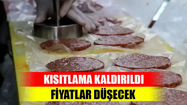 Kısıtlama kaldırıldı, fiyatlar düşecek