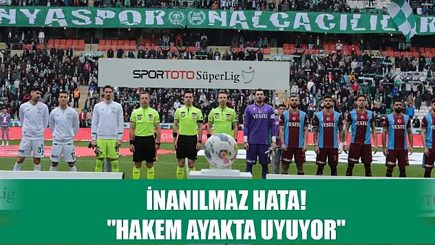 Konyaspor-Trabzonspor maçı hakeminden kritik hata