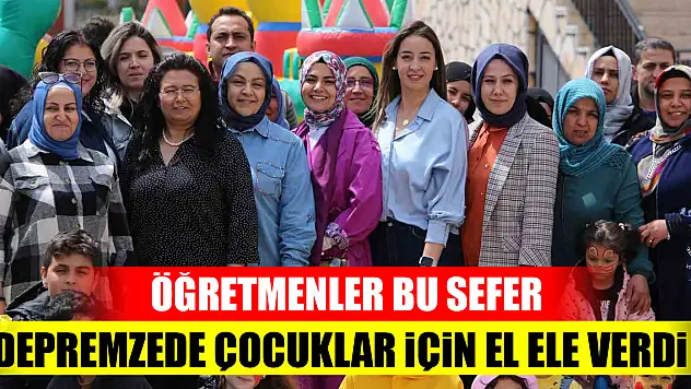 Öğretmenler bu sefer depremzede çocuklar için el ele verdi