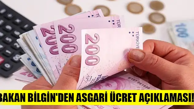 Bakan Bilgin'den asgari ücret açıklaması!