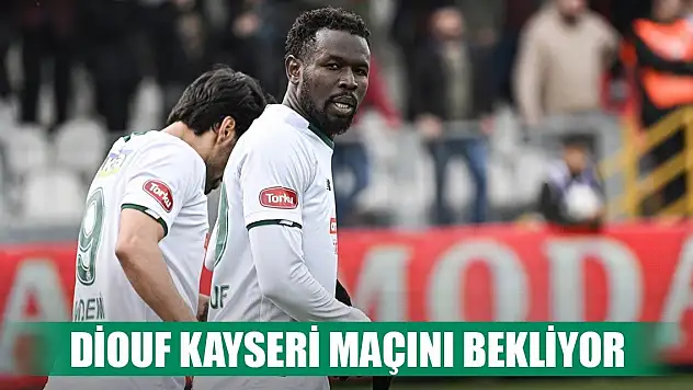 Diouf, Konyaspor-Kayserispor maçını bekliyor