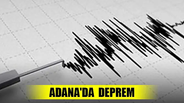Son Dakika! Adana'da 4,3 büyüklüğünde deprem