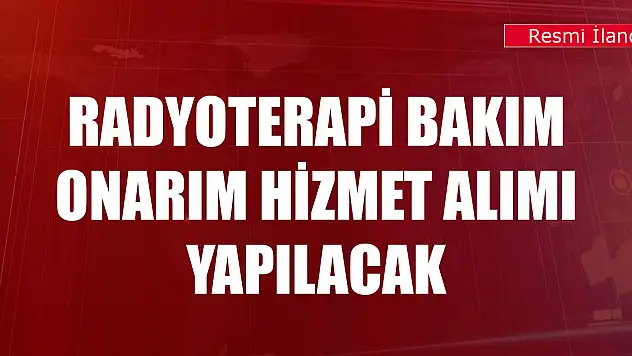 Konya'daki hastane için radyoterapi bakım onarım hizmet alımı yapılacak